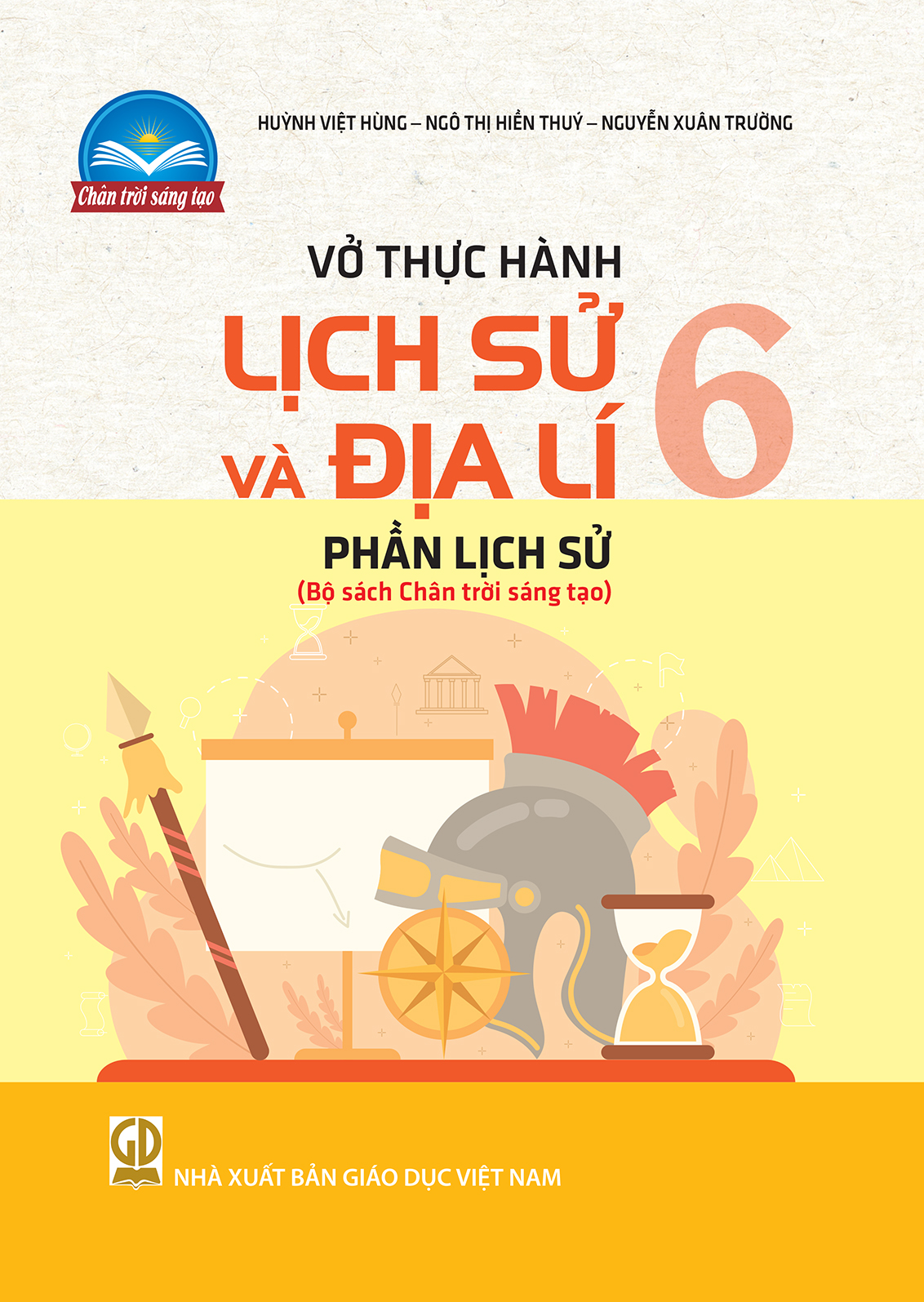 VỞ ThỰc HÀnh LỊch SỬ VÀ ĐỊa LÍ LỚp 6 PhẦn LỊch SỬ Chân Trời Sáng Tạo